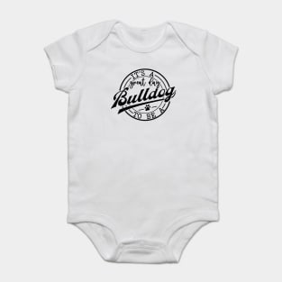 It's a Great Day To Be A Bulldog Baby Bodysuit